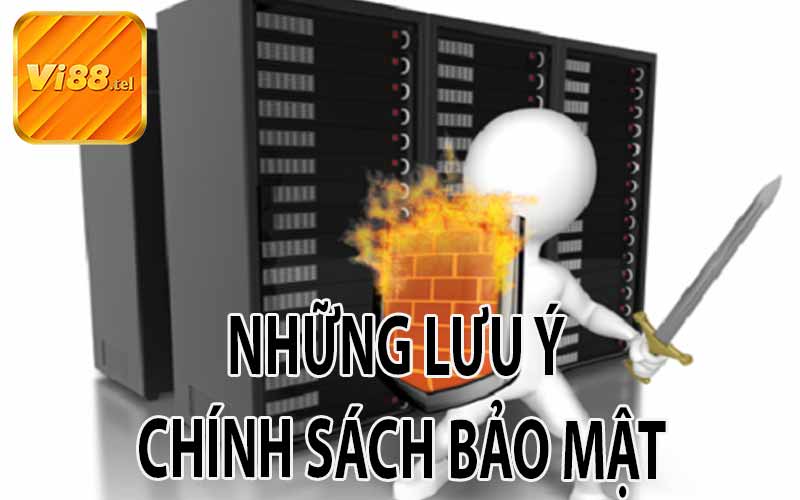 Những Lưu Ý Trong Chính Sách Bảo Mật Vi88