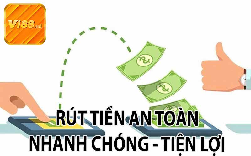 Rút Tiền VI88 An Toàn Và Nhanh Chóng