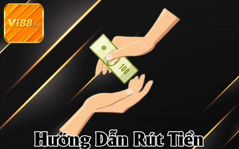 Hướng Dẫn Rút Tiền VI88