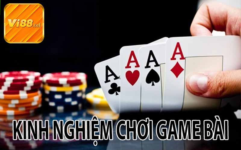 Kinh Nghiệm Chơi Game Bài Tại VI88