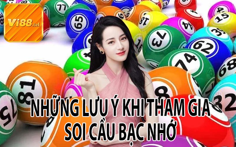 Những Lưu Ý Khi Tham Gia Soi Cầu Bạc Nhớ